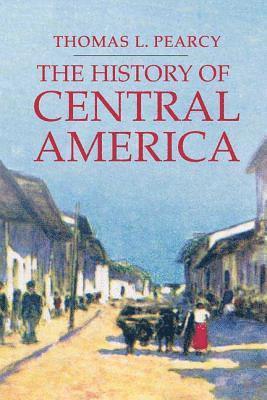 Thomas Lee Pearcy, Thomas L. Pearcy, Thomas L Pearcy - History of Central America, Häftad