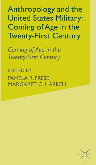 bokomslag Anthropology and the United States Military: Coming of Age in the Twenty-First Century