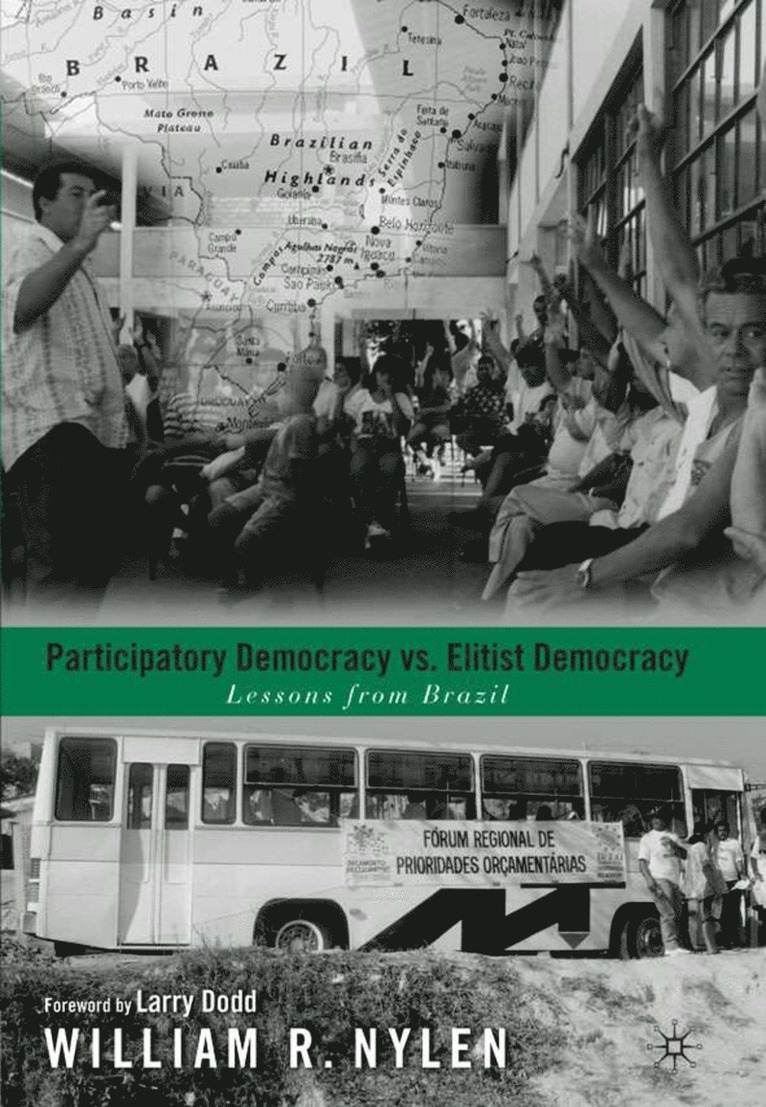 W. Nylen, L. Dodd, William R. Nylen, Lawrence C. Dodd - Participatory Democracy versus Elitist Democracy: Lessons from Brazil, Inbunden