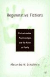 bokomslag Regenerative Fictions: Postcolonialism, Psychoanalysis, and the Nation as Family