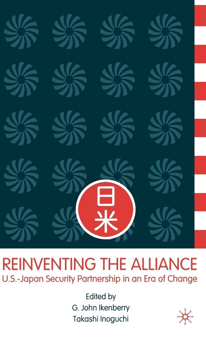 G. Ikenberry, T. Inoguchi, G. John Ikenberry, Takashi Inoguchi - Reinventing the Alliance, Inbunden