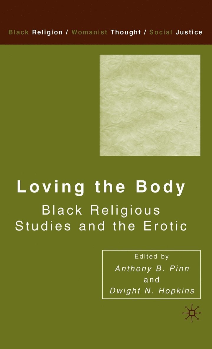 D. Hopkins, Dwight N. Hopkins, Anthony B. Pinn - Loving the Body, Inbunden