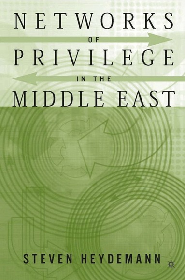 S. Heydemann, Steven Heydemann - Networks of Privilege in the Middle East: The Politics of Economic Reform Revisited, Inbunden