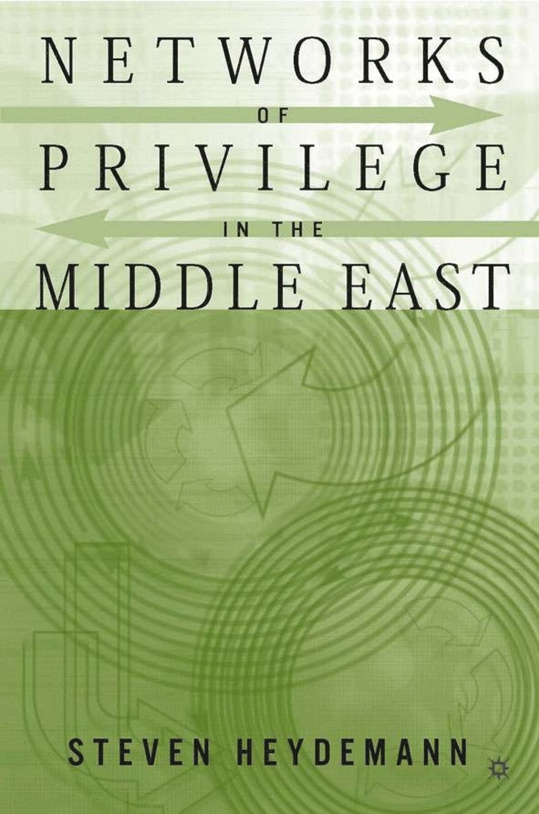 S. Heydemann, Steven Heydemann, Steven Heydemann - Networks of Privilege in the Middle East: The Politics of Economic Reform Revisited, Inbunden