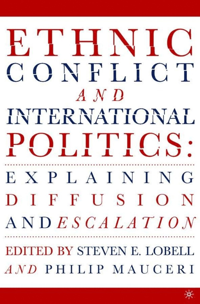 S. Lobell, P. Mauceri, Philip Mauceri, Steven E. Lobell - Ethnic Conflict and International Politics: Explaining Diffusion and Escalation, Inbunden