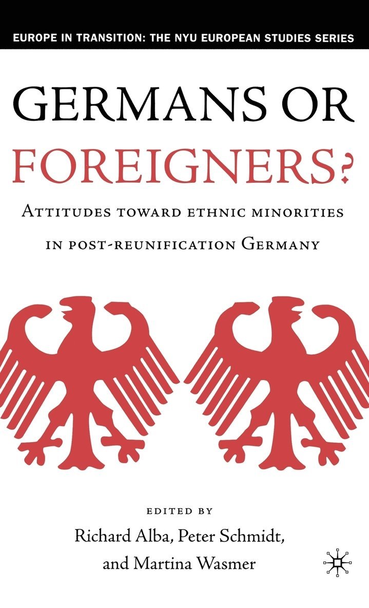 Germans or Foreigners? Attitudes Toward Ethnic Minorities in Post-Reunification Germany 1
