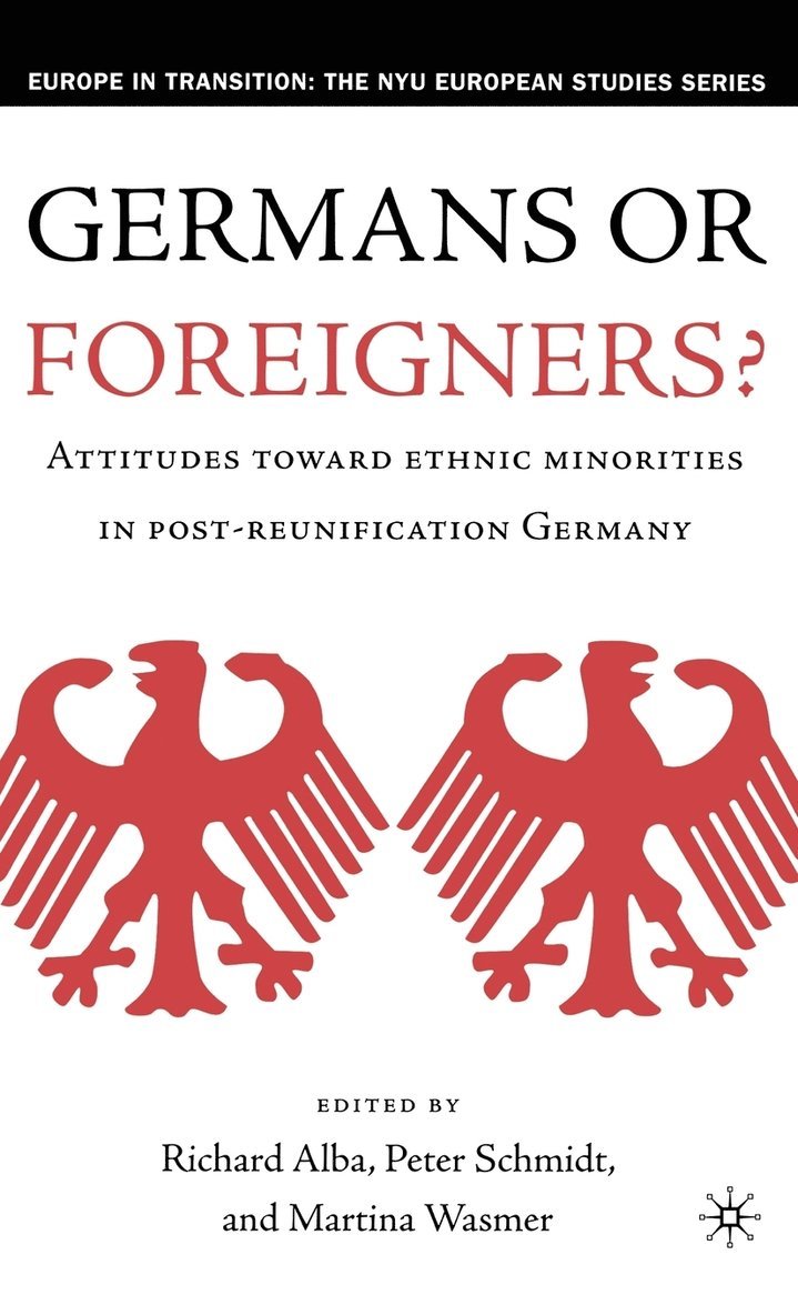 Richard D. Alba, R. Alba, P. Schmidt, M. Wasmer, Richard Alba - Germans or Foreigners? Attitudes Toward Ethnic Minorities in Post-Reunification Germany, Inbunden