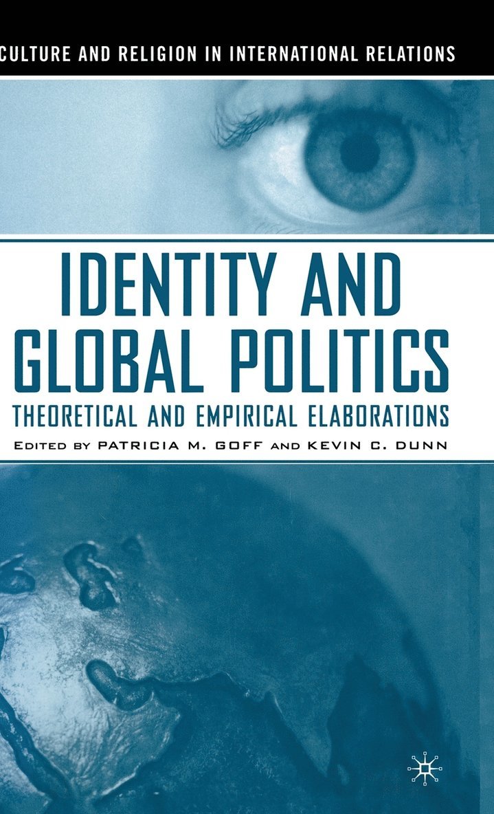 Identity and Global Politics: Empirical and Theoretical Elaborations