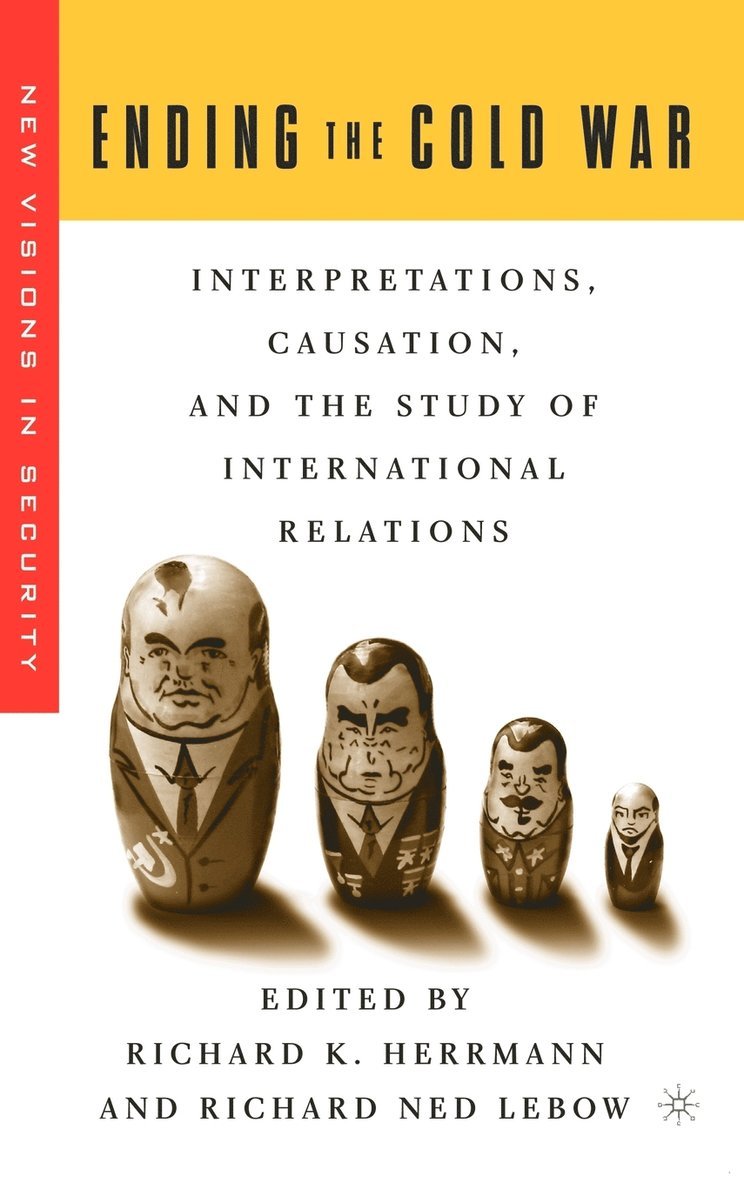 R. Herrmann, R. Lebow, R. LeBow, Richard K. Herrmann, Richard Ned LeBow - Ending the Cold War, Inbunden