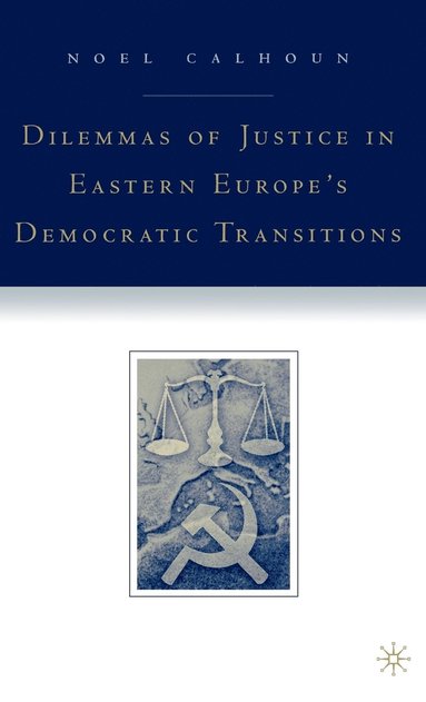 bokomslag Dilemmas of Justice in Eastern Europe's Democratic Transitions