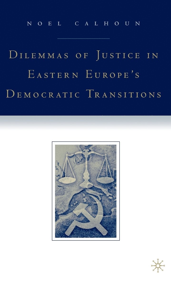 Dilemmas of Justice in Eastern Europe's Democratic Transitions 1