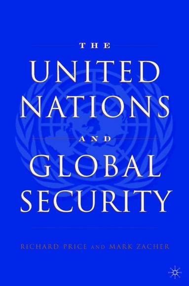 R. Price, M. Zacher - United Nations and Global Security, Inbunden