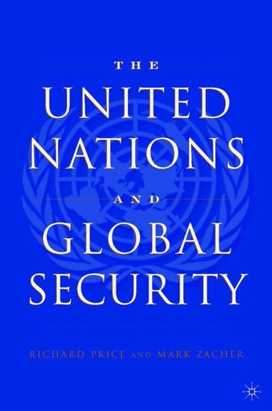 R. Price, M. Zacher - United Nations and Global Security, Häftad