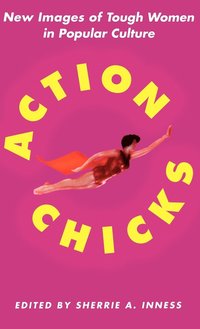 bokomslag Action Chicks: New Images of Tough Women in Popular Culture