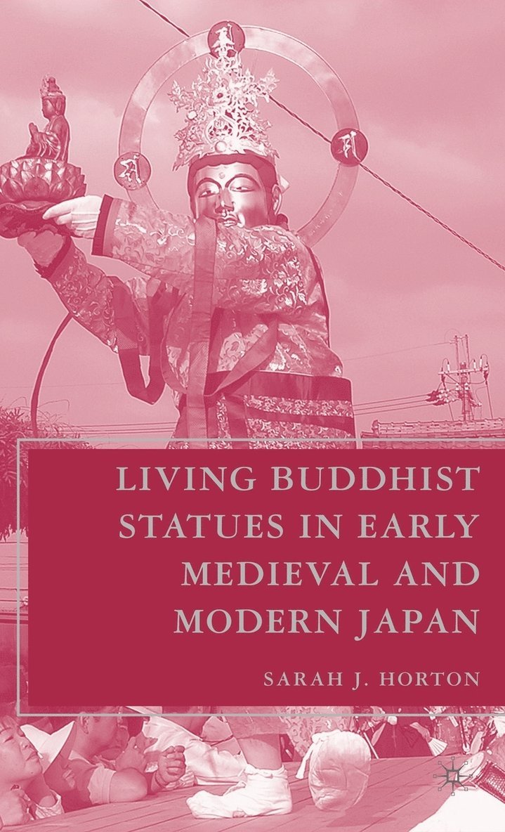 Living Buddhist Statues in Early Medieval and Modern Japan 1