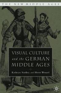 bokomslag Visual Culture and the German Middle Ages
