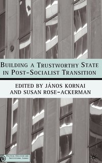 bokomslag Building a Trustworthy State in Post-Socialist Transition