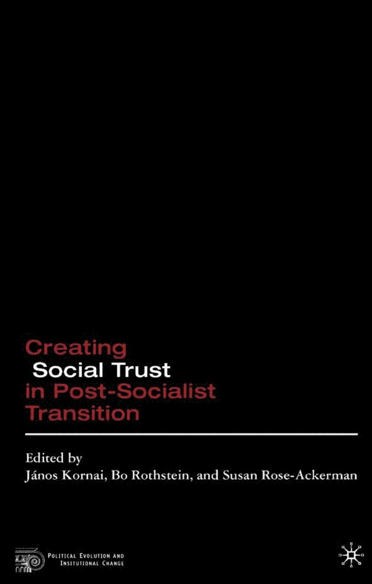 Janos Kornai, Bo Rothstein, J. Kornai, B. Rothstein, S. Rose-Ackerman - Creating Social Trust in Post-Socialist Transition, Inbunden