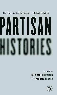 P. Kenney, M. Friedman - Partisan Histories, Inbunden