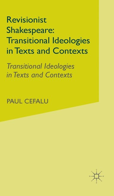 bokomslag Revisionist Shakespeare: Transitional Ideologies in Texts and Contexts