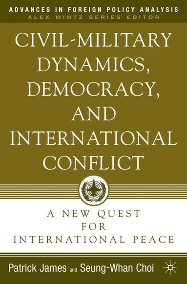 bokomslag Civil-Military Dynamics, Democracy, and International Conflict