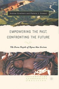 bokomslag Empowering the Past, Confronting the Future: The Duna People of Papua New Guinea