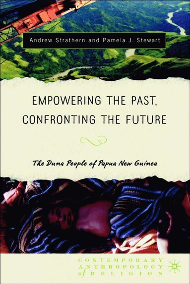 bokomslag Empowering the Past, Confronting the Future: The Duna People of Papua New Guinea