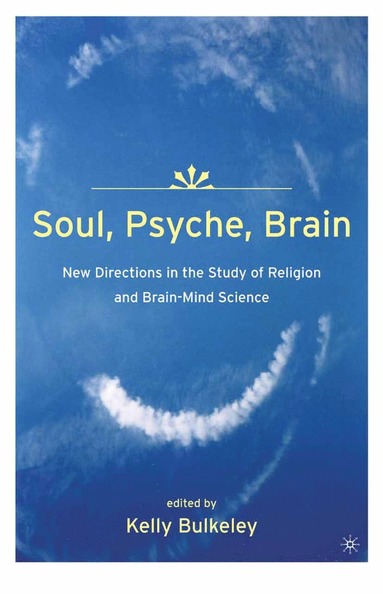 bokomslag Soul, Psyche, Brain: New Directions in the Study of Religion and Brain-Mind Science