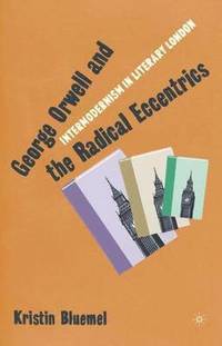 bokomslag George Orwell and the Radical Eccentrics