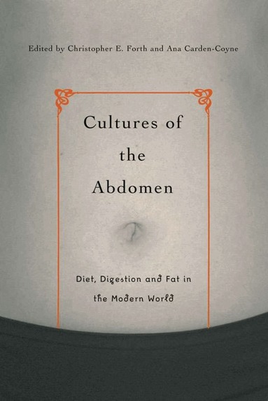 Ana Carden-Coyne, Christopher Forth, C. Forth, A. Carden-Coyne - Cultures of the Abdomen, Inbunden