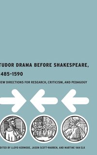bokomslag Tudor Drama Before Shakespeare, 1485-1590