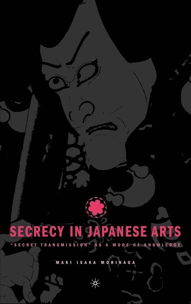 bokomslag Secrecy in Japanese Arts: "Secret Transmission" as a Mode of Knowledge