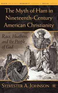 bokomslag The Myth of Ham in Nineteenth-Century American Christianity
