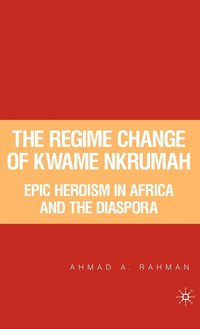 bokomslag The Regime Change of Kwame Nkrumah