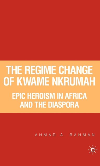 bokomslag The Regime Change of Kwame Nkrumah