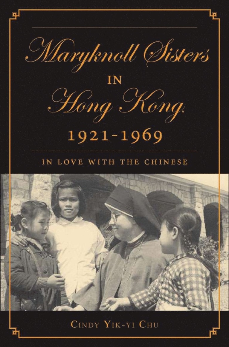 C. Chu, Cindy Yik-Yi Chu - Maryknoll Sisters in Hong Kong, 1921-1969, Inbunden