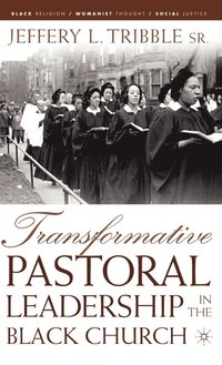 bokomslag Transformative Pastoral Leadership in the Black Church