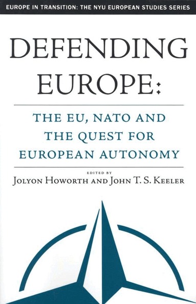 Jolyon Howorth, J. Howorth, J. Keeler - Defending Europe, Häftad