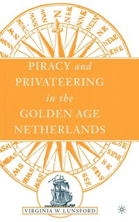 bokomslag Piracy and Privateering in the Golden Age Netherlands