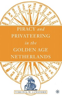 bokomslag Piracy and Privateering in the Golden Age Netherlands