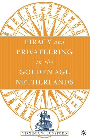 bokomslag Piracy and Privateering in the Golden Age Netherlands