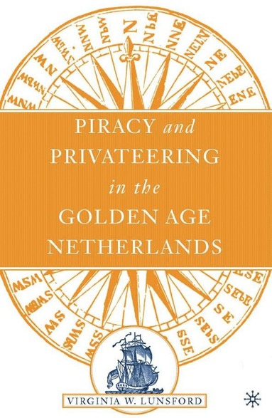 bokomslag Piracy and Privateering in the Golden Age Netherlands