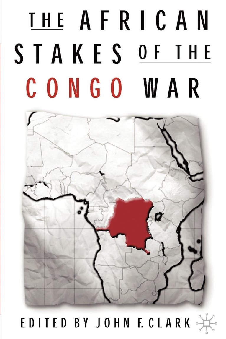 J. Clark, John F. Clark - African Stakes of the Congo War, Häftad