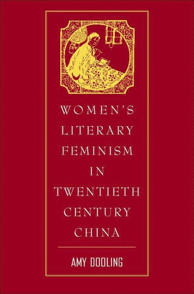bokomslag Women's Literary Feminism in Twentieth-Century China