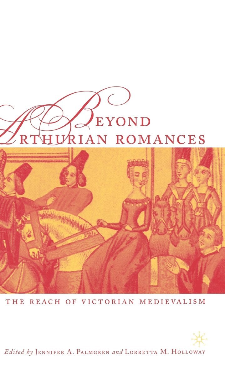 J. Palmgren, L. Holloway, Jennifer Palmgren, Lorretta M. Holloway - Beyond Arthurian Romances, Inbunden