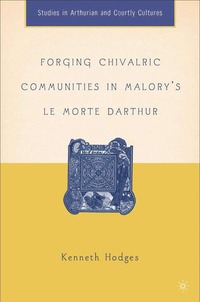 bokomslag Forging Chivalric Communities in Malory's Le Morte Darthur