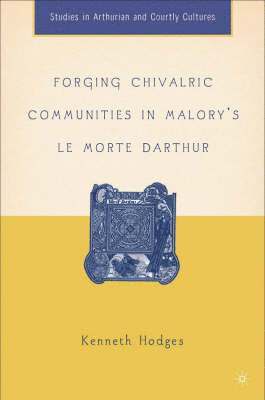 bokomslag Forging Chivalric Communities in Malorys Le Morte Darthur