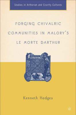 Forging Chivalric Communities in Malorys Le Morte Darthur 1