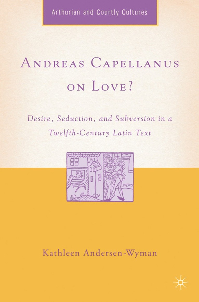 K. Andersen-Wyman, Kathleen Andersen-Wyman - Andreas Capellanus on Love?, Inbunden