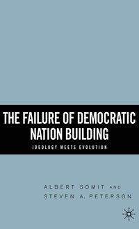 bokomslag The Failure of Democratic Nation Building: Ideology Meets Evolution